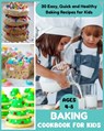 Baking Cookbook for Kids Ages 4-8 - 30 Easy, Quick and Healthy Baking Recipes for Kids - David Fletcher - 9798871656303