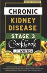 Chronic Kidney Disease Stage 3 Cookbook for Women: Quick and Easy Low Sodium, Low Potassium, and Low Phosphorus Recipes & Meal Plan For Stage 3 Kidney - Luna O. Richards - 9798871774007