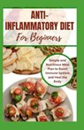 Anti-Inflammatory Diet for Beginners: Simple and Nutritious Meal Plan to Boost Immune System and Heal the Body - Laura Boyd - 9798872160441
