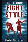 Build Your Fight Style - David Christian - 9798872627159
