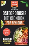 Osteoporosis Diet Cookbook for Seniors: Delicious calcium-rich recipes to naturally promote bone health for older people - Pamela D. Mathis - 9798872657798