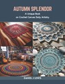 Autumn Splendor: A Unique Book on Crochet Canvas Doily Artistry - Daniel J. Lewis - 9798873298457
