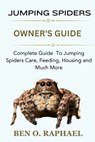 Jumping Spider: Complete Guide To Jumping Spiders Care, Feeding, Housing and Much More - Ben O. Raphael - 9798873516049