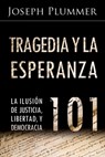 Tragedia y la Esperanza 101: La Ilusión de Justicia, Libertad, y Democracia - G. Edward Griffin - 9798873691258