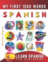 Learn Spanish for Beginners, My First 1000 Words: Bilingual Spanish - English Language Learning Book for Kids & Adults - Effie Delarosa - 9798873782871