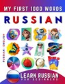 Learn Russian for Beginners, My First 1000 Words: Bilingual Russian - English Language Learning Book for Kids & Adults - Effie Delarosa - 9798874058807
