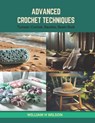 Advanced Crochet Techniques: Tunisian Crochet, Baubles, Beads Book - William H. Wilson - 9798874362645