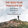 The (Big) Year That Flew by: Twelve Months, Six Continents, and the Ultimate Birding Record -  - 9798874613563