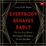 Everybody Behaves Badly: The True Story Behind Hemingway's Masterpiece the Sun Also Rises -  - 9798874715311