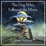 The Dog Who Followed the Moon -  - 9798874817787