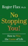 No Stopping You!: How to Win the Game of Life - Roger Flax - 9798874821616
