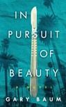 In Pursuit of Beauty - Gary Baum - 9798874863845