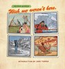 Wish We Weren't Here - Peter Kuper - 9798875001451