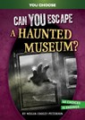 Can You Escape a Haunted Museum?: An Interactive Paranormal Adventure - Megan Cooley Peterson - 9798875210297