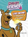 Like Wow! the Mystery of Light!: A Scooby-Doo! Science Adventure - Ailynn Collins - 9798875214165