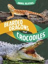 Bearded Dragons and Crocodiles: Reptile Relatives - Heather E. Schwartz - 9798875220111