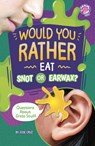 Would You Rather Eat Snot or Earwax?: Questions about Gross Stuff - Jose Cruz - 9798875232312