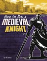 How to Be a Medieval Knight - Nel Yomtov - 9798875234293