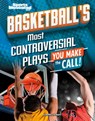 Basketball's Most Controversial Plays: You Make the Call - Heather E. Schwartz - 9798875257377