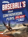 Baseball's Most Controversial Plays: You Make the Call - Matt Chandler - 9798875257452