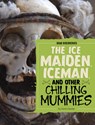 The Ice Maiden, Iceman, and Other Chilling Mummies - Aaron Sautter - 9798875293498