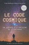 Le Code Cosmique: Un Voyage à l'Origine de l'Univers - Sophie Domingues-Montanari - 9798875734724