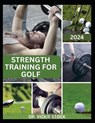 Strength Training for Golf: Enhance Your Golf Performance with Effective Strength Training Techniques - Vickie Stock - 9798875799501