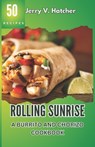 Rolling Sunrise: A Burrito and Chorizo Cookbook Unveiling the Essence of Mexican Cuisine with 50 Scrumptious Recipes Including Chimicha - Jerry V. Hatcher - 9798875924996
