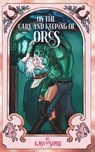 On the Care and Keeping of Orcs: A Cozy, Gaslamp, Orc Monster Romance - Kass O'Shire - 9798875962615