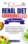 The Essential Renal Diet Cookbook for Beginners: 20 Delicious & Easy-to-Make Low Sodium, Low Potassium and Low Phosphorus Recipes for a Healthy Kidney - Wellness Words - 9798876241511
