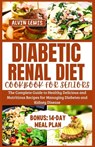 Diabetic Renal Diet Cookbook for Seniors: The Complete Guide to Healthy Delicious and Nutritious Recipes for Managing Diabetes and Kidney Disease - LEWIS,  Alvin - 9798877057296