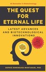 The Quest for Eternal Life: Latest Advances and Biotechnological Innovations - Sophie Domingues-Montanari - 9798877086500