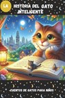 Cuentos de gatos para niños: la historia del gato inteligente - Anouar Rifaiy - 9798877562592