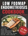 Low FODMAP Endometriosis Cookbook: Nutrient-Rich Recipes and 28-Day Meal Plan for Digestive Wellness, Bloating Relief, Abdominal Comfort, Pelvic Pain, - Judy Kelly - 9798877784499
