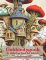 The Gobbledygook Ai Coloring Book for Adults: An Adult Coloring Book fo 50 Fantastical Complex Line and Grayscale Images - David Thompson - 9798877826403