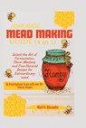 Homemade Mead Making Guide (4 in 1): Unlock the Art of Fermentation, Flavor Mastery, and Time-Honored Recipes for Extraordinary Mead - Mark N. Alexander - 9798878030304