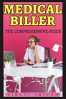 Medical Biller - The Comprehensive Guide: Mastering the Art of Healthcare Billing and Coding - Viruti Shivan - 9798878264419