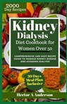 Kidney Dialysis Diet Cookbook for Women Over 50: Comprehensive and Easy Recipe Guide to Manage Kidney Disease and Avoiding Dialysis - Hector A. Anderson - 9798878437608