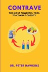 Contrave: The Most Powerful Tool To Combat Obesity - Peter Hawkins - 9798878657761