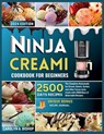 Ninja Creami Cookbook for Beginners: The Complete Homemade Ice cream, Gelato, Sorbet, and other frozen tasty treats with 2500 days of Delectable Recip - Carolyn A. Bishop - 9798878671972