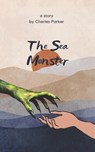 The Sea Monster: A Misunderstood Monster Erotic Romance - Charles Parker - 9798879220599