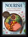 Nourish: A Cancer-Friendly Cookbook for Healing and Wellness for Beginners 2024, Delicious Vegetarian Recipes for Breakfast, Lu - Tim Brown - 9798879284577