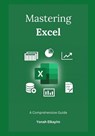 Mastering Excel: A Comprehensive Guide - Yonah Elkayim - 9798879451801