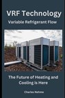 VRF Technology: The Future of Heating and Cooling is Here - Charles Nehme - 9798879658491