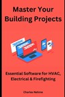 Master Your Building Projects: Essential Software for HVAC, Electrical & Firefighting - Charles Nehme - 9798879975116