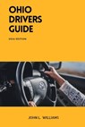 Ohio Drivers Guide: A Study Manual for Safety and Responsible Driving in Ohio - John L. Williams - 9798880005789