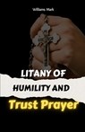 Litany Of Humility and Trust Prayer: catholic litany, Faith-based self-improvement, Prayer for humility and trust. 2in1 manuscripts - Williams Mark - 9798880271160