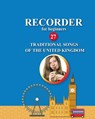 Recorder for Beginners. 27 Traditional Songs from the United Kingdom - Helen Winter - 9798880569366