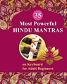 35 Most Powerful Hindu Mantras on Keyboard for Adult Beginners - Helen Winter - 9798880581436