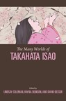 The Many Worlds of Takahata Isao - Lindsay Coleman - 9798880701025